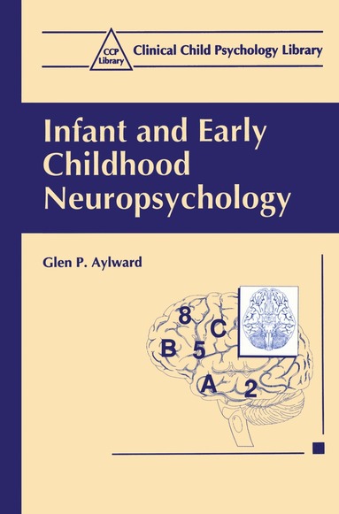 Glen P. Aylward - Infant and Early Childhood Neuropsychology, Häftad