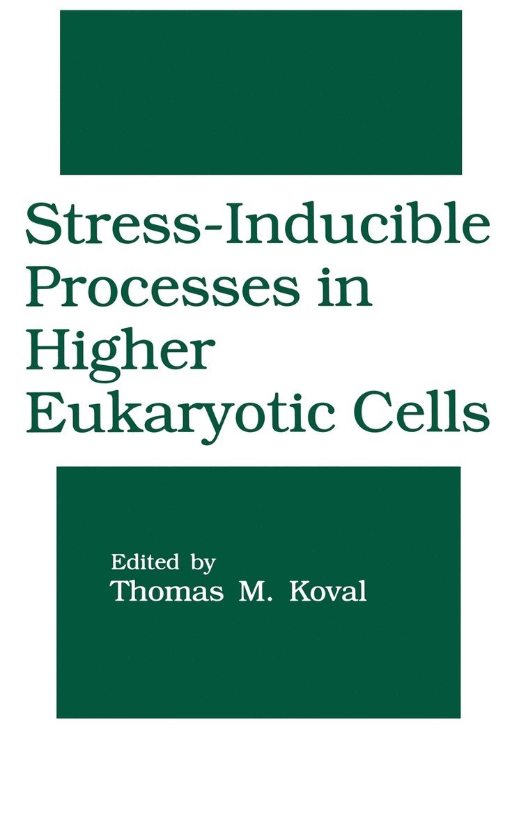 Thomas M. Koval - Stress-Inducible Processes in Higher Eukaryotic Cells, Inbunden