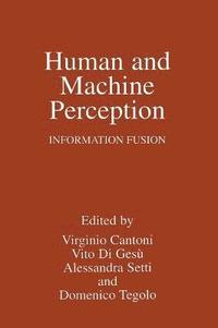 bokomslag Human and Machine Perception: Proceedings of the Second International Workshop on Human and Machine Perception, Held in Trabia, Italy, July 21-25, 1996