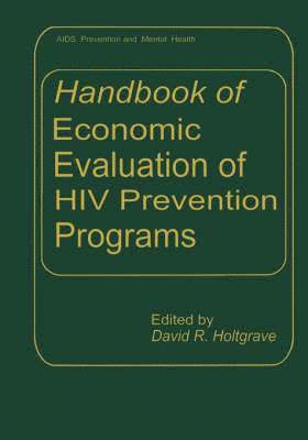 David R. Holtgrave, David R Holtgrave - Handbook of Economic Evaluation of HIV Prevention Programs, Inbunden