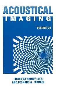 bokomslag Acoustical Imaging: v. 23 Proceedings of the 23rd International Symposium Held in Boston, Massachusetts, April 13-16, 1997