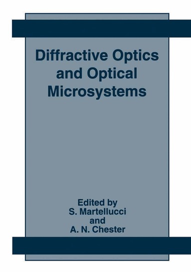 S. Martellucci, A. N. Chester, S. Martellucci, Arthur N. Chester - Diffractive Optics and Optical Microsystems, Inbunden