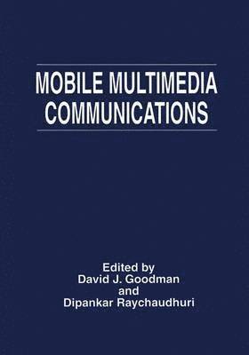 International Workshop on Mobile Multime, David J. Goodman, Dipankar Raychaudhuri - Mobile Multimedia Communications, Inbunden