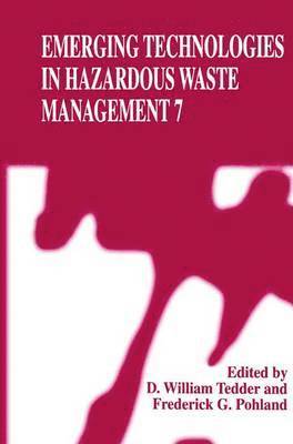 American Chemical Society, D. William Tedder, Frederick G. Pohland - Emerging Technologies in Hazardous Waste Management 7, Inbunden
