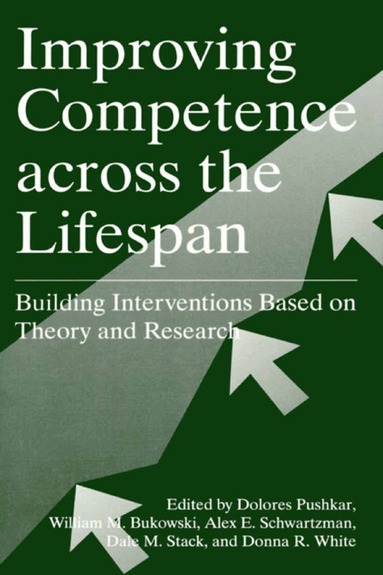 Dolores Pushkar, Dolores Gold, Dolores Pushkar, William M. Bukowski, Alex E. Schwartzman, Dale M. Stack, Donna R. White - Improving Competence Across the Lifespan, Inbunden