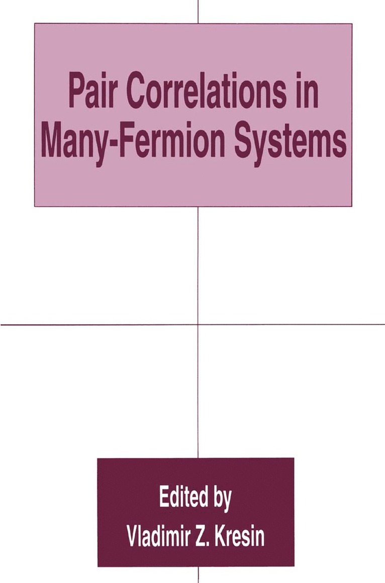 International School on Pair Correlation, Vladimir Z. Kresin, Vladimir Z Kresin - Pair Correlations in Many-Fermion Systems, Inbunden