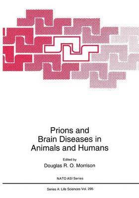 North Atlantic Treaty Organization, NATO Advanced Research Workshop on Prion, Douglas R.O. Morrison, Douglas R. O. Morrison - Prions and Brain Diseases in Animals and Humans, Inbunden