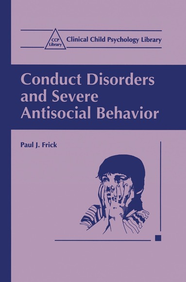 Paul J. Frick - Conduct Disorders and Severe Antisocial Behavior, Häftad