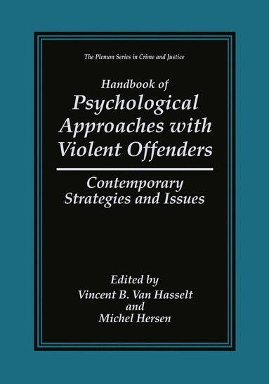 Vincent B. Van Hasselt, Michel Hersen - Handbook of Psychological Approaches with Violent Offenders, Inbunden