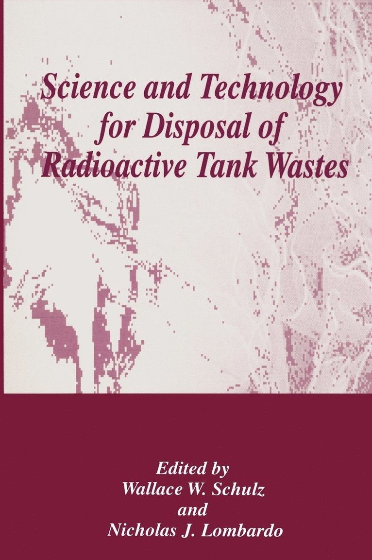 W. W. Shulz, Wallace W. Schulz, Wallace W. Shulz, Nicholas J. Lombardo - Science and Technology for Disposal of Radioactive Tank Wastes, Inbunden