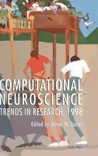 bokomslag Computational Neuroscience: Proceedings of an Annual Conference Held in Blue Sky, Montana, July 6-10, 1997