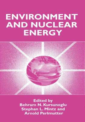 Behram N. Kursunogammalu, Stephan L. Mintz, Arnold Perlmutter - Environment and Nuclear Energy, Inbunden