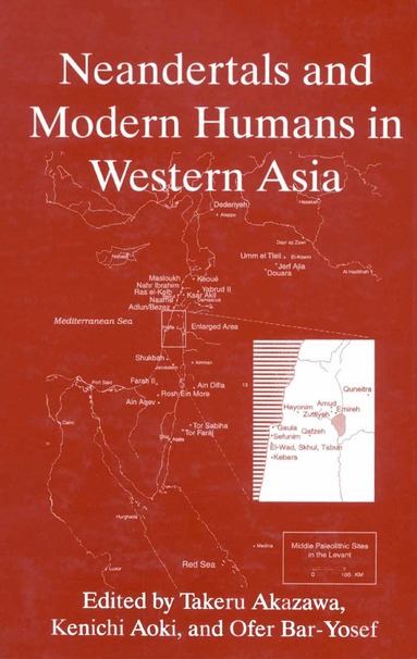 Takeru Akazawa, Kenichi Aoki, Ofer Bar-Yosef - Neandertals and Modern Humans in Western Asia, Inbunden