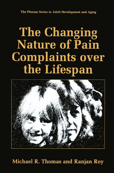 Michael R. Thomas, Ranjan Roy - Changing Nature of Pain Complaints over the Lifespan, Inbunden