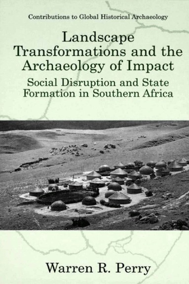 Warren R. Perry - Landscape Transformations and the Archaeology of Impact, Inbunden