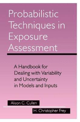 Alison C. Cullen, H. Christopher Frey - Probabilistic Techniques in Exposure Assessment, Inbunden