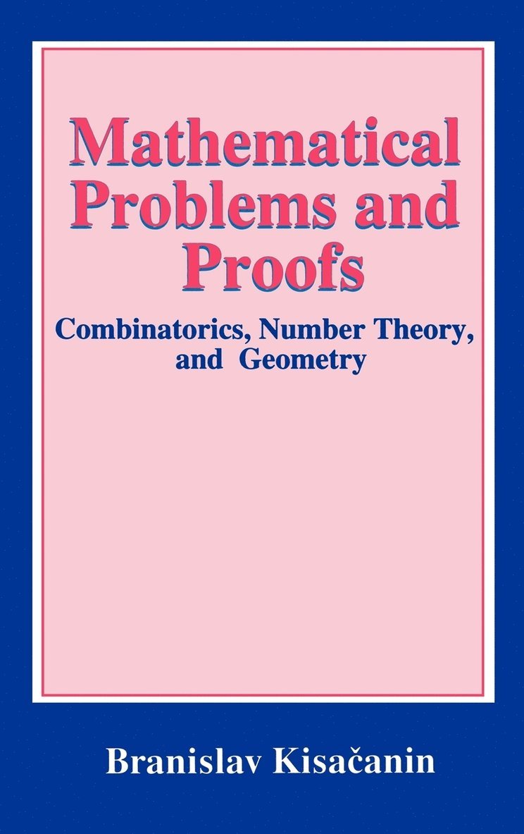 Branislav Kisacanin, Branislav Kisa Anin - Mathematical Problems and Proofs, Inbunden