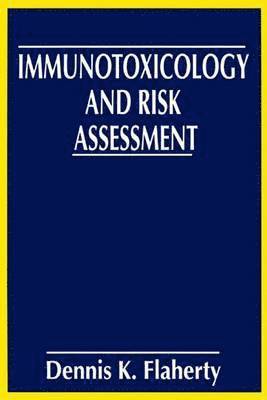 Dennis K. Flaherty - Immunotoxicology and Risk Assessment, Inbunden