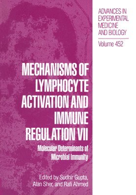 Mechanisms of Lymphocyte Activation and Immune Regulation: v. 7 Immune Regulation - Molecular Determinants of Microbial Immunity - Proceedings of the Seventh International Conference Held in Newport 1