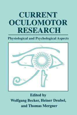 Wolfgang Becker, Heiner Deubel, Thomas Mergner - Current Oculomotor Research, Inbunden