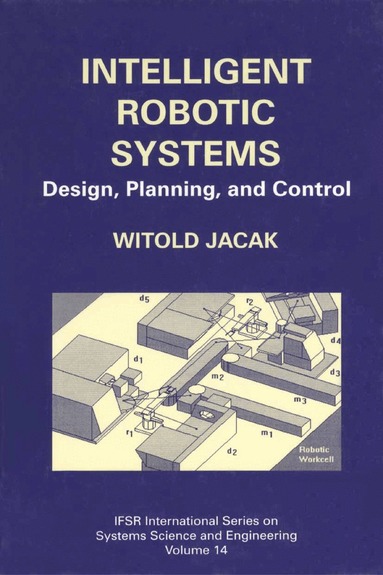 Witold Jacak - Intelligent Robotic Systems, Inbunden