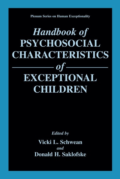 Vicki L. Schwean, Donald H. Saklofske - Handbook of Psychosocial Characteristics of Exceptional Children, Inbunden