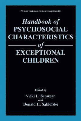 Vicki L. Schwean, Donald H. Saklofske, Donald Saklofske - Handbook of Psychosocial Characteristics of Exceptional Children, Inbunden