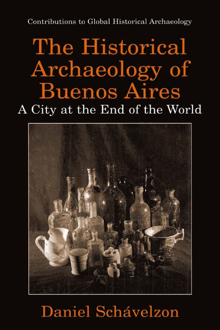 Daniel Schávelzon - Historical Archaeology of Buenos Aires, Inbunden