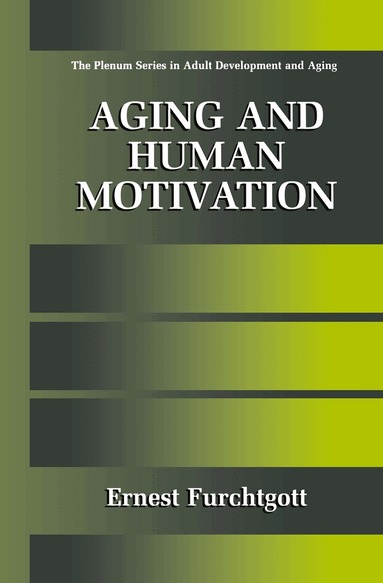Ernest Furchtgott - Aging and Human Motivation, Inbunden