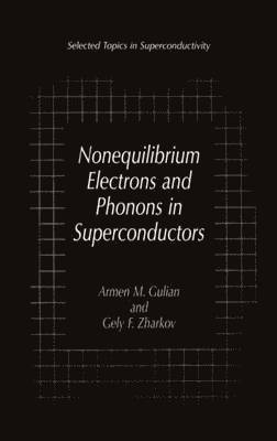 Armen M. Gulian, Gely F. Zharkov - Nonequilibrium Electrons and Phonons in Superconductors, Inbunden