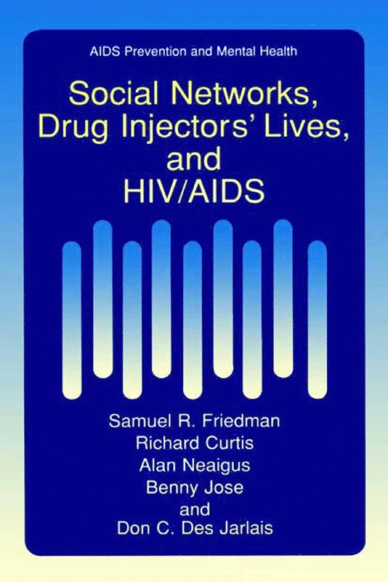 Social Networks, Drug Injectors Lives, and HIV/AIDS 1