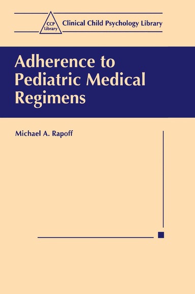 Michael A. Rapoff - Adherence to Pediatric Medical Regimens, Häftad