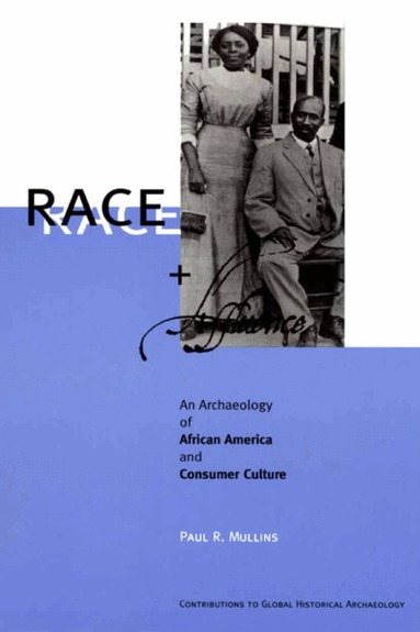 Paul R. Mullins - Race and Affluence, Inbunden