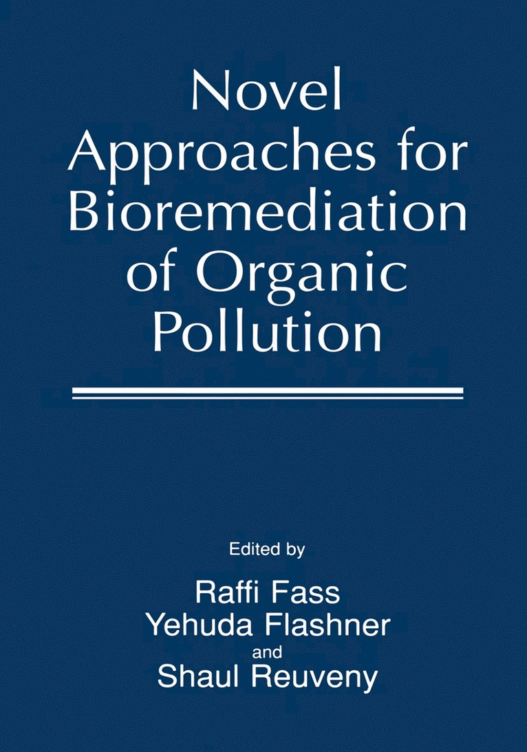 Raffi Fass, Yehuda Flashner, Shaul Reuveny - Novel Approaches for Bioremediation of Organic Pollution, Inbunden