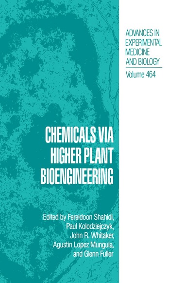 Fereidoon Shahidi, Paul Kolodziejczyk, John R. Whitaker, Agustin Lopez Munguia, Glenn Fuller - Chemicals via Higher Plant Bioengineering, Inbunden