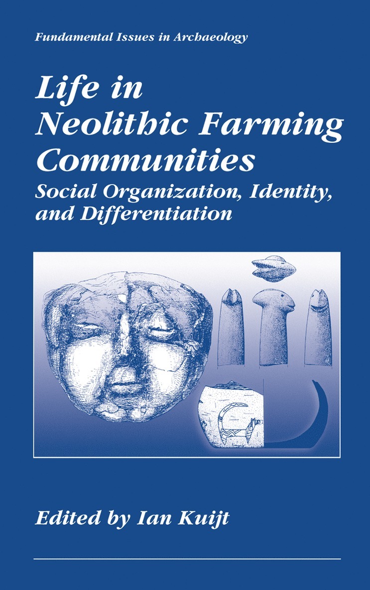 Ian Kuijt - Life in Neolithic Farming Communities, Inbunden