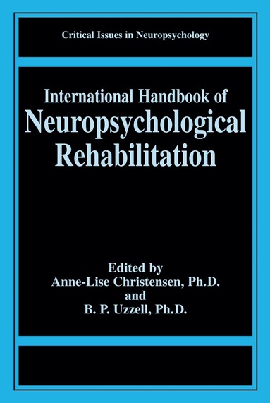 Barbara P. Uzzell, Anne-Lise Christensen, Barbara P. Uzzell - International Handbook of Neuropsychological Rehabilitation, Inbunden