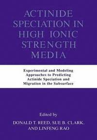 bokomslag Actinide Speciation in High Ionic Strength Media