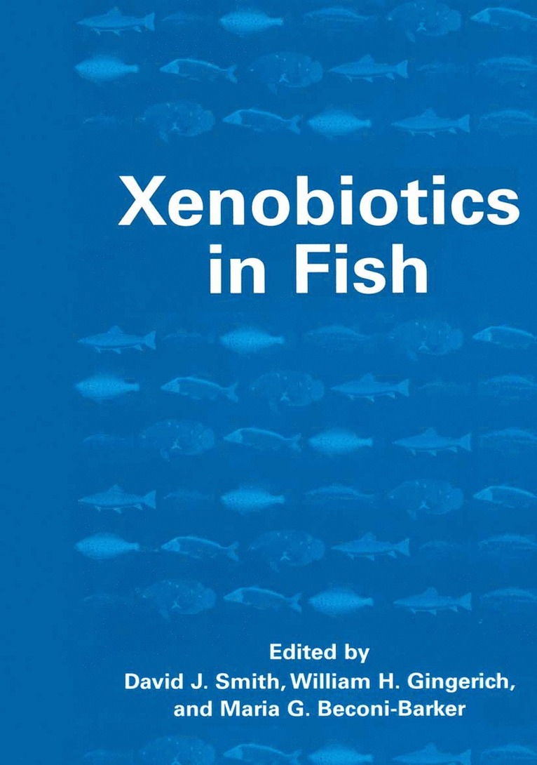 David J. Smith, William H. Gingerich, D.J. Smith, William H. Gingerich, Maria G. Beconi-Barker, D. J. Smith - Xenobiotics in Fish, Inbunden