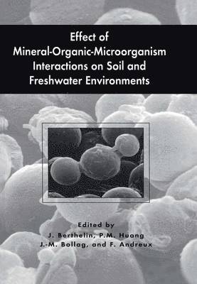 Effect of Mineral-Organic-Microorganism Interactions on Soil and Freshwater Environments 1