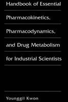bokomslag Handbook of Essential Pharmacokinetics, Pharmacodynamics and Drug Metabolism for Industrial Scientists