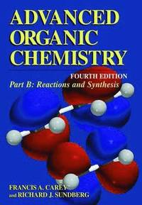 bokomslag Advanced organic chemistry : reaction and synthesis part b