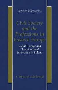 bokomslag Civil Society and the Professions in Eastern Europe