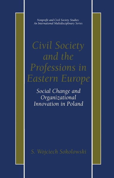 S. Wojciech Sokolowski - Civil Society and the Professions in Eastern Europe, Inbunden
