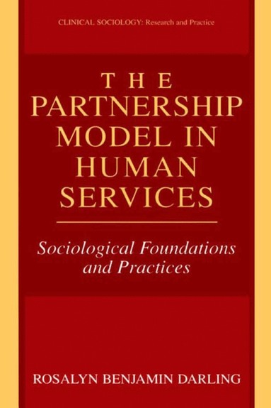 Rosalyn Benjamin Darling - Partnership Model in Human Services, Inbunden