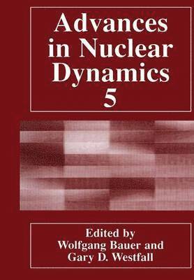 Wolfgang Bauer, Gary D. Westfall - Advances in Nuclear Dynamics 5, Inbunden