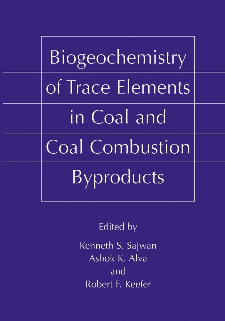 Kenneth S. Sajwan, Ashok K. Alva, Robert F. Keefer - Biogeochemistry of Trace Elements in Coal and Coal Combustion Byproducts, Inbunden