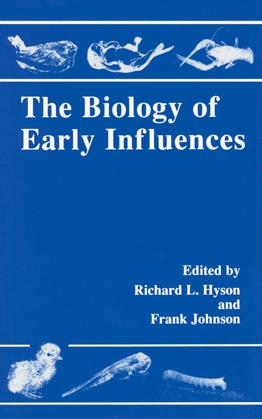 Florida State University Neuroscience Pr, Richard L. Hyson, Frank Johnson - Biology of Early Influences, Inbunden