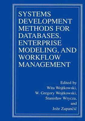 Systems Development Methods for Databases, Enterprise Modeling, and Workflow Management 1