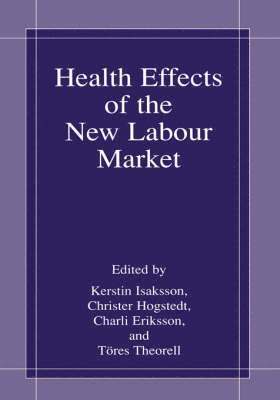 Health Effects of the New Labour Market 1